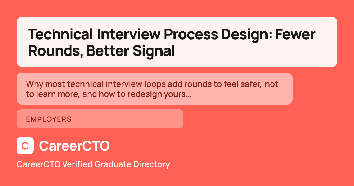 Technical Interview Process Design: Fewer Rounds, Better Signal — Employers